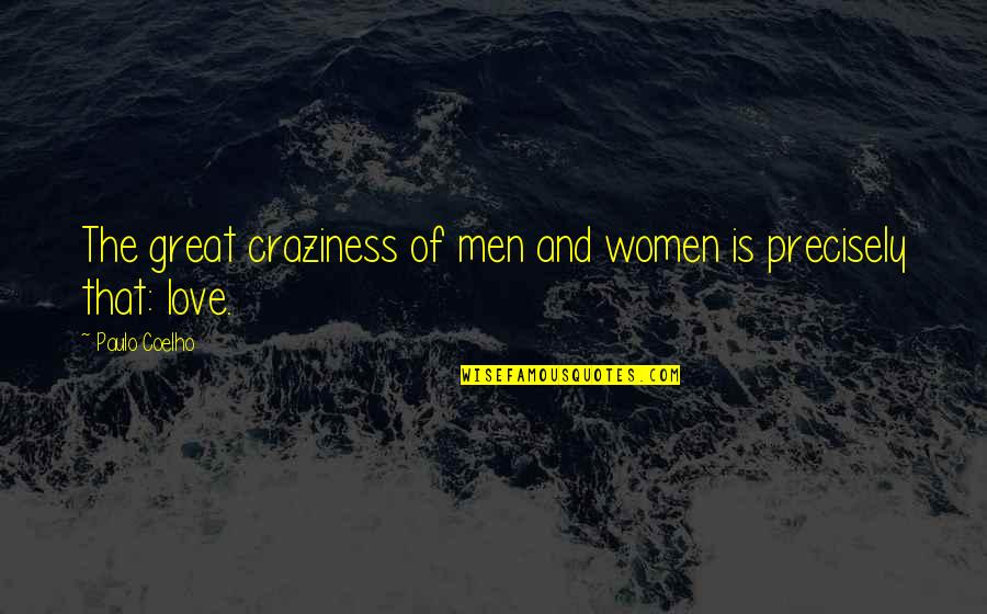 Craziness In Love Quotes By Paulo Coelho: The great craziness of men and women is