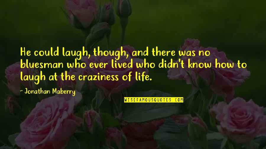 Craziness Of Life Quotes By Jonathan Maberry: He could laugh, though, and there was no