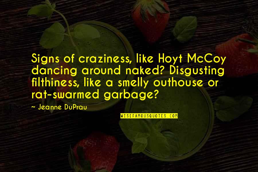 Craziness Quotes By Jeanne DuPrau: Signs of craziness, like Hoyt McCoy dancing around