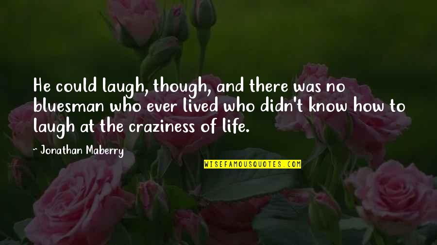 Craziness Quotes By Jonathan Maberry: He could laugh, though, and there was no