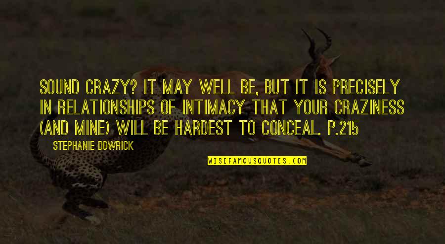 Craziness Quotes By Stephanie Dowrick: Sound crazy? It may well be, but it