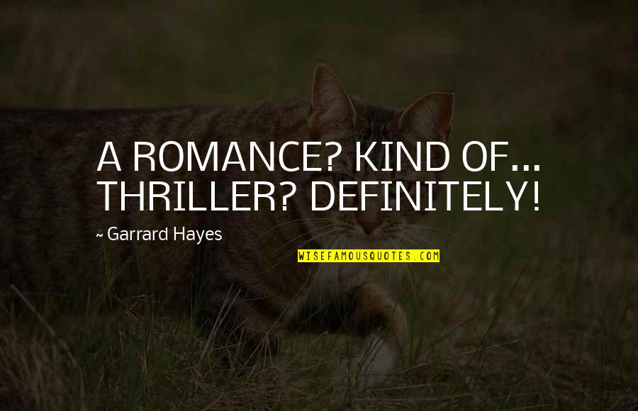 Craziness With Sister Quotes By Garrard Hayes: A ROMANCE? KIND OF... THRILLER? DEFINITELY!