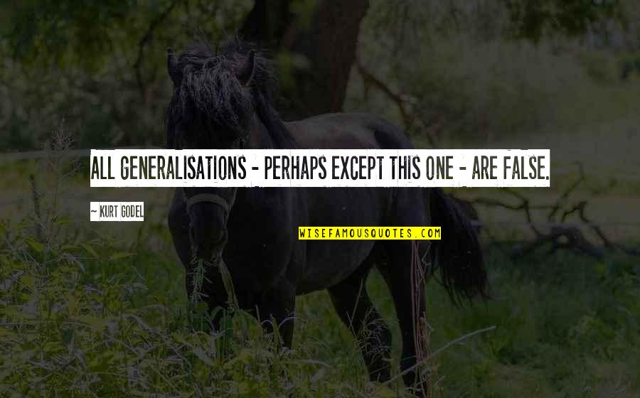 Crazy 88 Quotes By Kurt Godel: All generalisations - perhaps except this one -