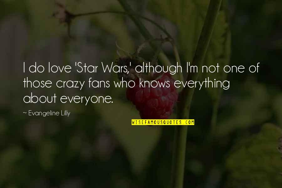 Crazy About You Love Quotes By Evangeline Lilly: I do love 'Star Wars,' although I'm not