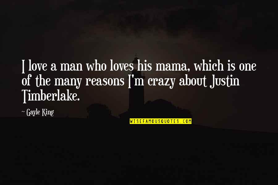 Crazy About You Love Quotes By Gayle King: I love a man who loves his mama,