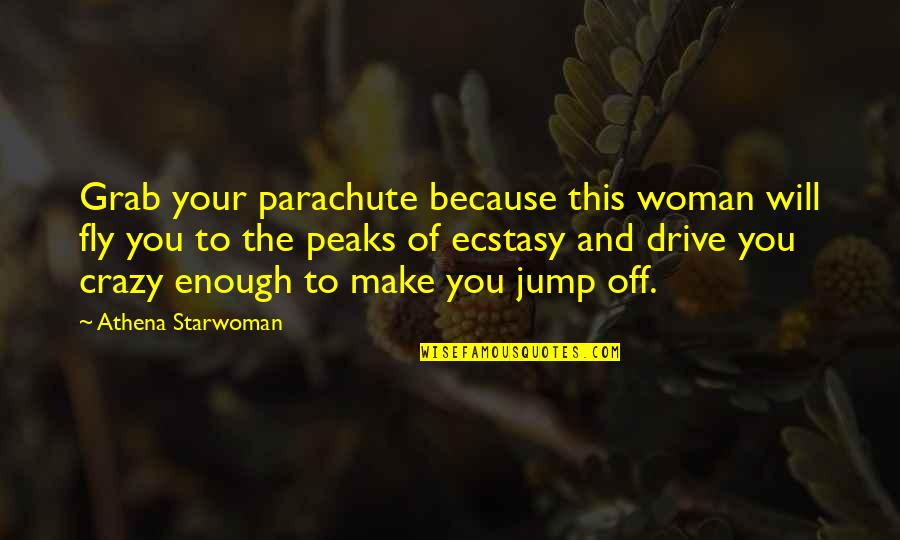 Crazy And Quotes By Athena Starwoman: Grab your parachute because this woman will fly Crazy And Quotes By Athena Starwoman: Grab your parachute because this woman will fly