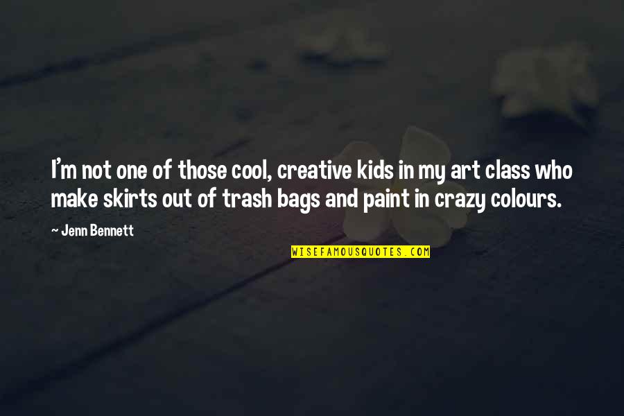Crazy And Quotes By Jenn Bennett: I'm not one of those cool, creative kids Crazy And Quotes By Jenn Bennett: I'm not one of those cool, creative kids