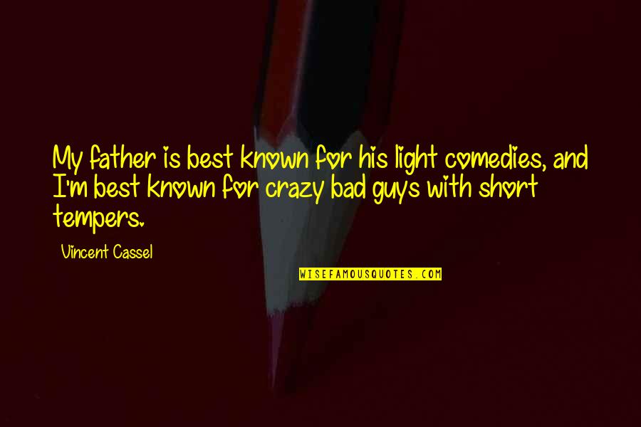 Crazy And Quotes By Vincent Cassel: My father is best known for his light Crazy And Quotes By Vincent Cassel: My father is best known for his light