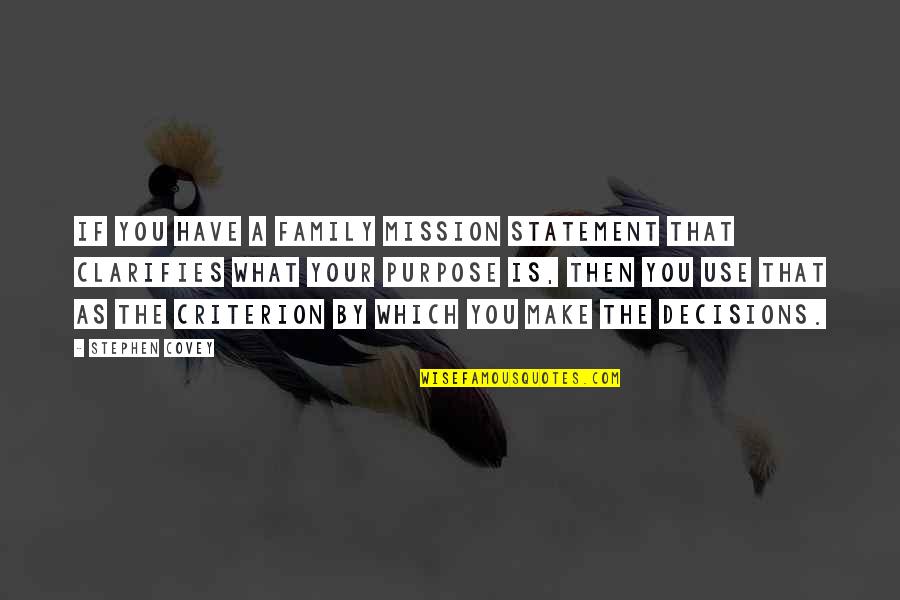 Crazy Birds Quotes By Stephen Covey: If you have a family mission statement that