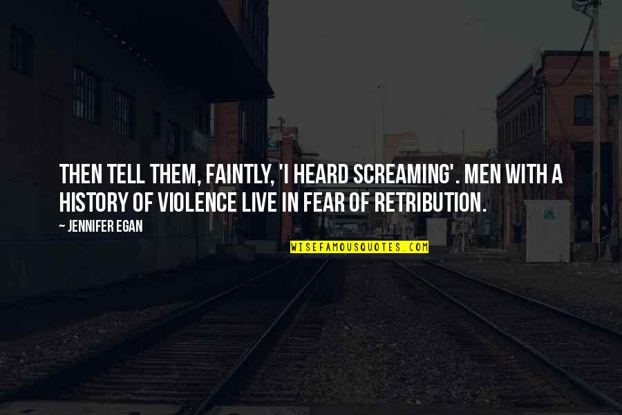 Crazy But Thats How It Goes Quotes By Jennifer Egan: Then tell them, faintly, 'I heard screaming'. Men