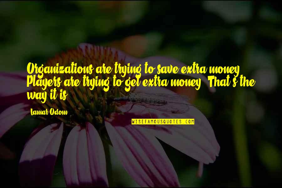 Crazy Cakes Port Quotes By Lamar Odom: Organizations are trying to save extra money. Players Crazy Cakes Port Quotes By Lamar Odom: Organizations are trying to save extra money. Players