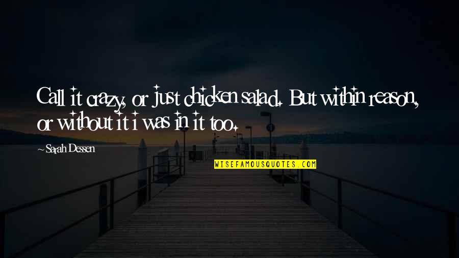 Crazy Chicken Quotes By Sarah Dessen: Call it crazy, or just chicken salad. But