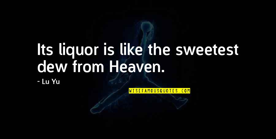 Crazy Comeback Quotes By Lu Yu: Its liquor is like the sweetest dew from