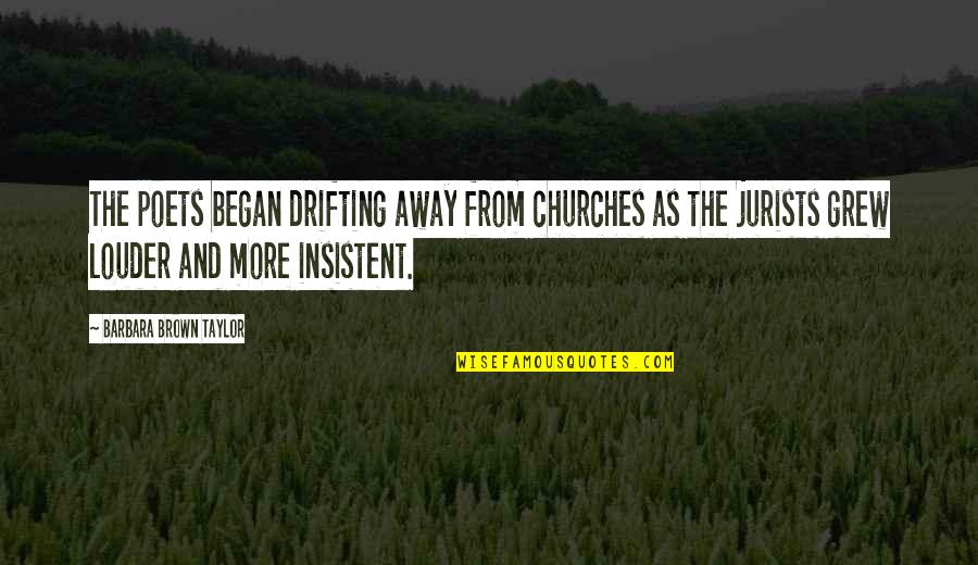 Crazy Cousin Quotes By Barbara Brown Taylor: The poets began drifting away from churches as