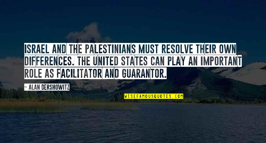 Crazy Cousinz Quotes By Alan Dershowitz: Israel and the Palestinians must resolve their own