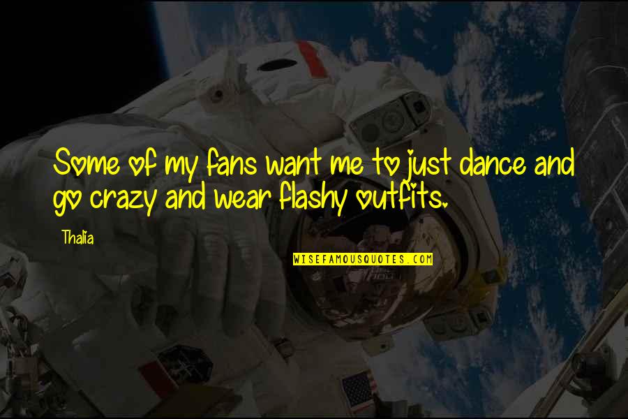 Crazy Dance Quotes By Thalia: Some of my fans want me to just