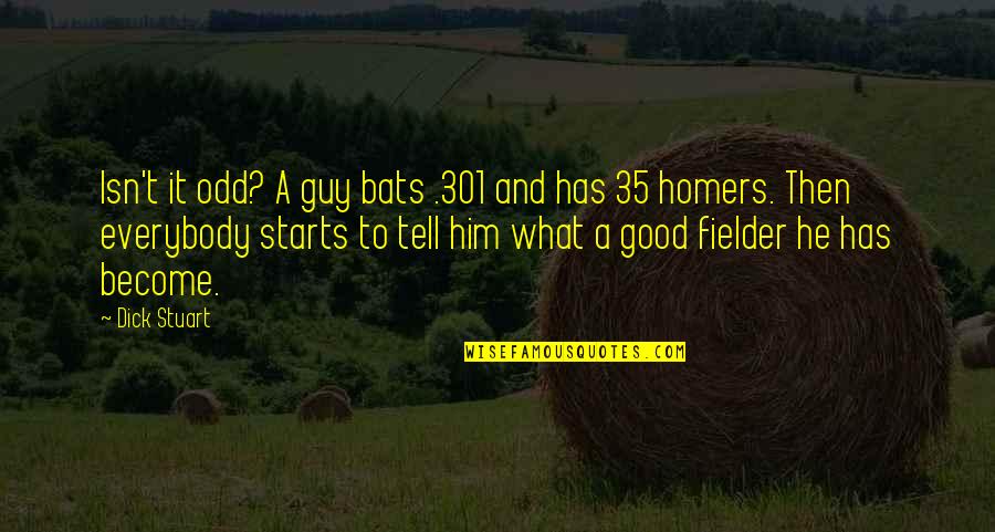Crazy Dysfunctional Family Quotes By Dick Stuart: Isn't it odd? A guy bats .301 and Crazy Dysfunctional Family Quotes By Dick Stuart: Isn't it odd? A guy bats .301 and