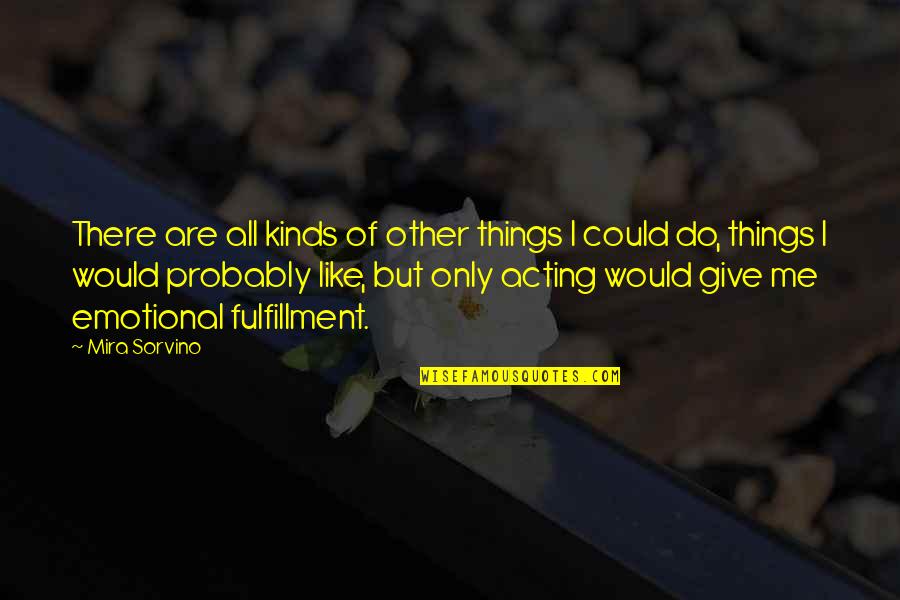 Crazy Ex Bf Quotes By Mira Sorvino: There are all kinds of other things I