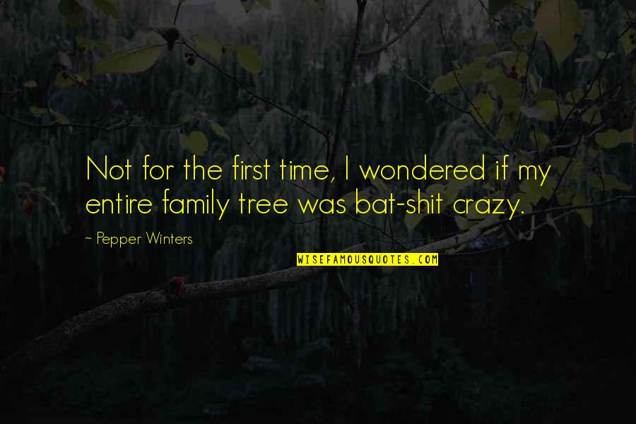 Crazy Family Quotes By Pepper Winters: Not for the first time, I wondered if