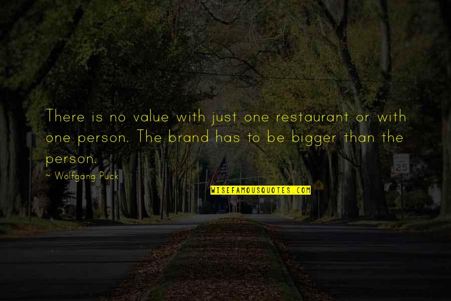 Crazy Family Reunion Quotes By Wolfgang Puck: There is no value with just one restaurant
