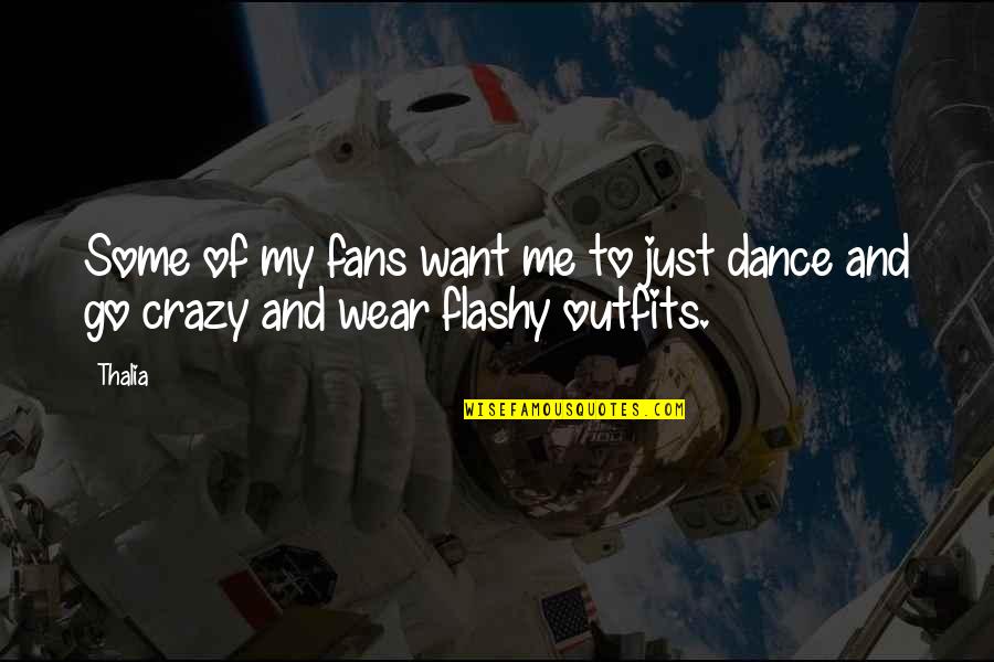 Crazy Fans Quotes By Thalia: Some of my fans want me to just