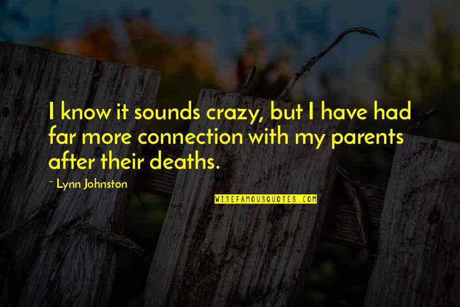 Crazy For Each Other Quotes By Lynn Johnston: I know it sounds crazy, but I have