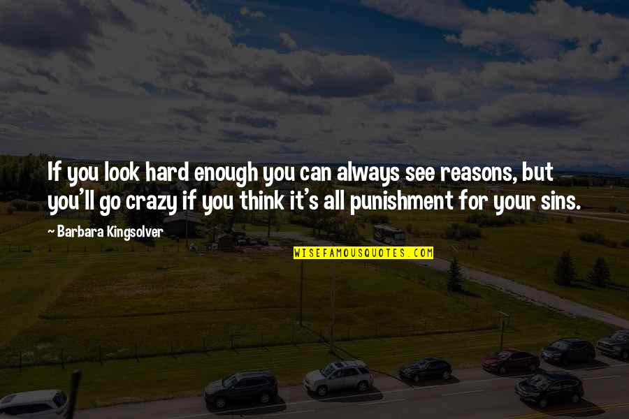 Crazy For You Quotes By Barbara Kingsolver: If you look hard enough you can always