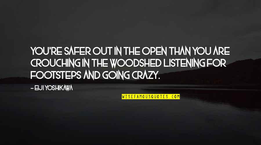 Crazy For You Quotes By Eiji Yoshikawa: You're safer out in the open than you