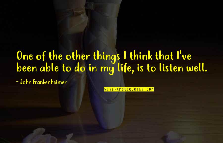 Crazy Friendships Quotes By John Frankenheimer: One of the other things I think that Crazy Friendships Quotes By John Frankenheimer: One of the other things I think that