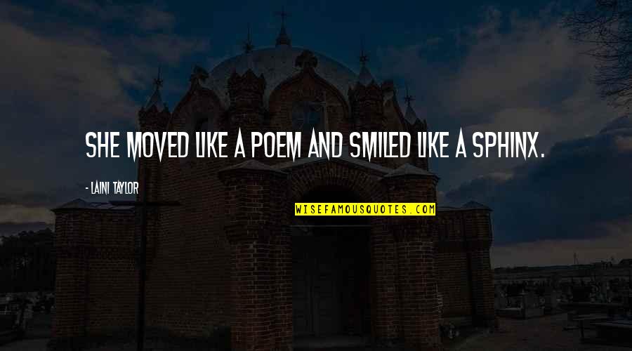 Crazy Group Quotes By Laini Taylor: She moved like a poem and smiled like Crazy Group Quotes By Laini Taylor: She moved like a poem and smiled like