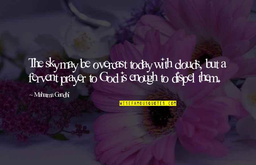 Crazy Group Quotes By Mahatma Gandhi: The sky may be overcast today with clouds, Crazy Group Quotes By Mahatma Gandhi: The sky may be overcast today with clouds,