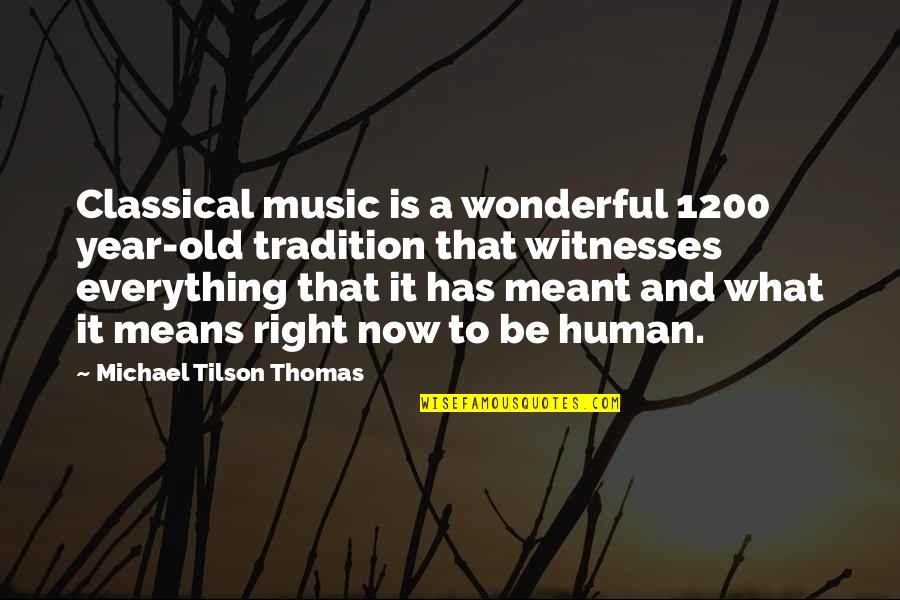 Crazy Horse Tribal Chief Quotes By Michael Tilson Thomas: Classical music is a wonderful 1200 year-old tradition
