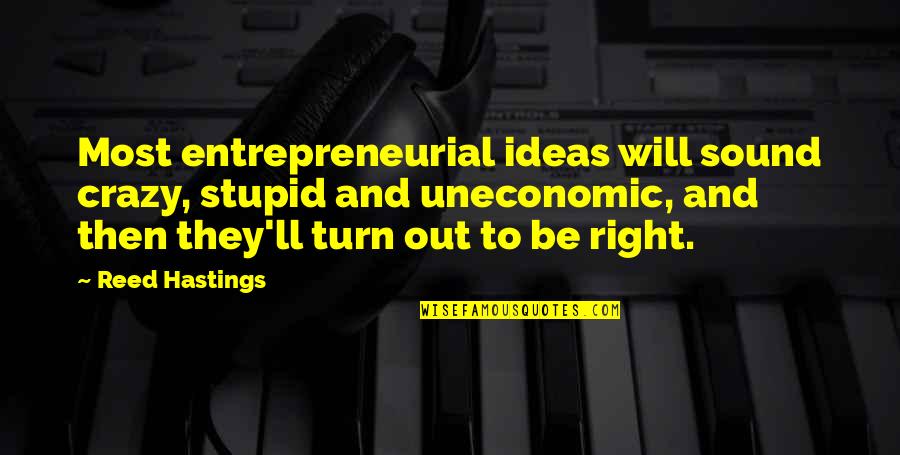 Crazy Ideas Quotes By Reed Hastings: Most entrepreneurial ideas will sound crazy, stupid and