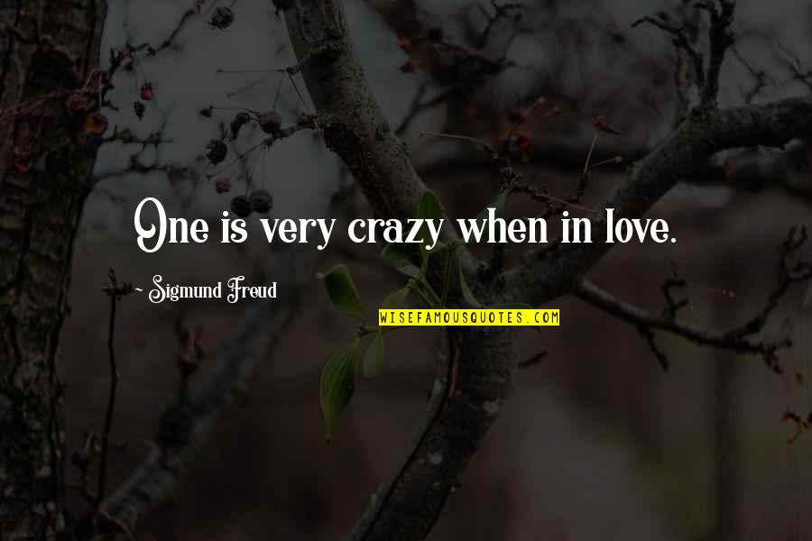 Crazy In Love Quotes By Sigmund Freud: One is very crazy when in love.