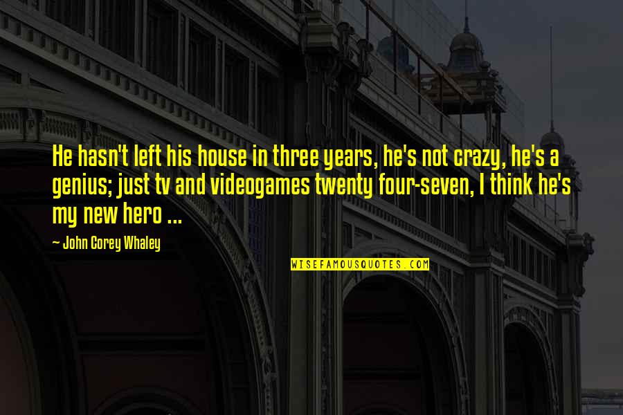 Crazy Is Genius Quotes By John Corey Whaley: He hasn't left his house in three years,