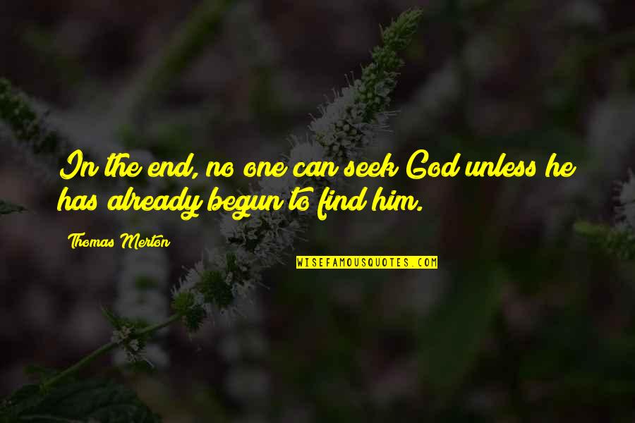 Crazy Is Genius Quotes By Thomas Merton: In the end, no one can seek God