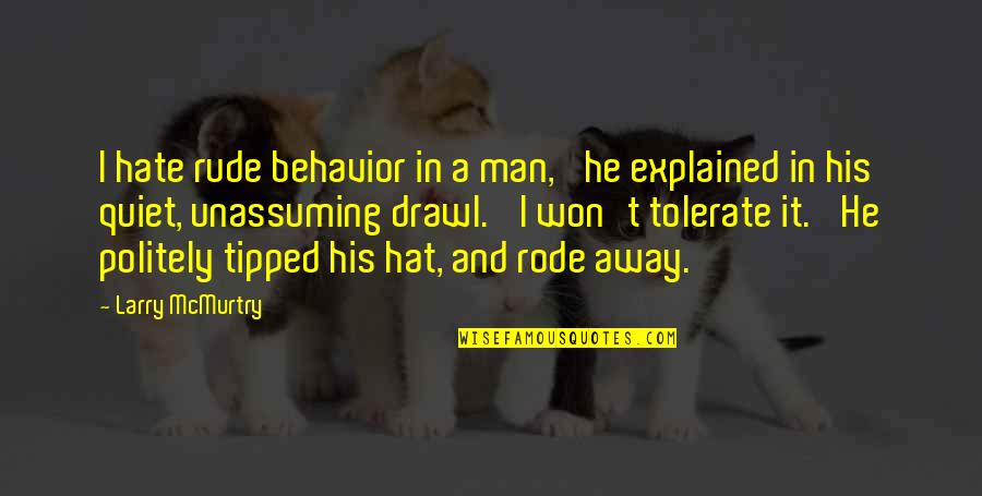 Crazy Kanye Quotes By Larry McMurtry: I hate rude behavior in a man,' he