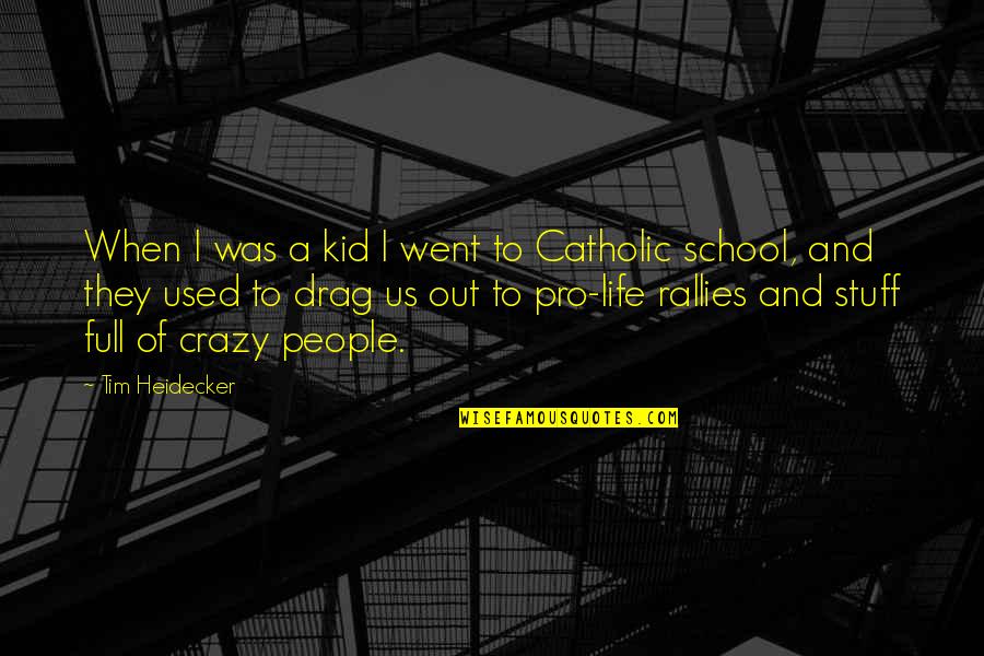 Crazy Kid Quotes By Tim Heidecker: When I was a kid I went to Crazy Kid Quotes By Tim Heidecker: When I was a kid I went to