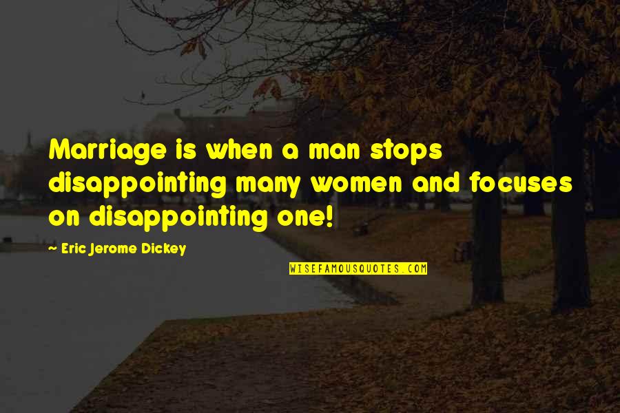 Crazy Left Wing Quotes By Eric Jerome Dickey: Marriage is when a man stops disappointing many