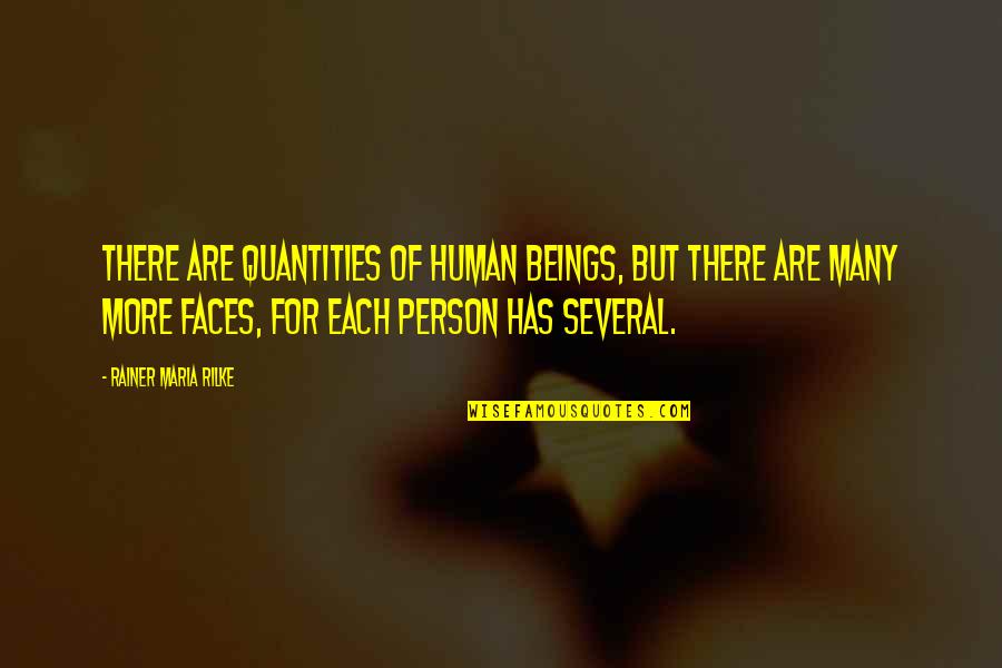 Crazy Little Sister Quotes By Rainer Maria Rilke: There are quantities of human beings, but there