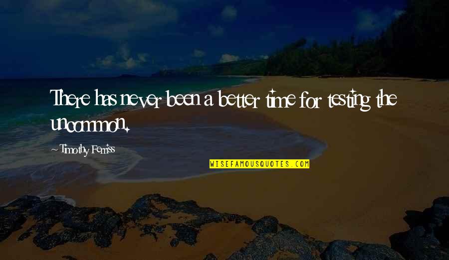Crazy Little Thing Called Love Quotes By Timothy Ferriss: There has never been a better time for Crazy Little Thing Called Love Quotes By Timothy Ferriss: There has never been a better time for