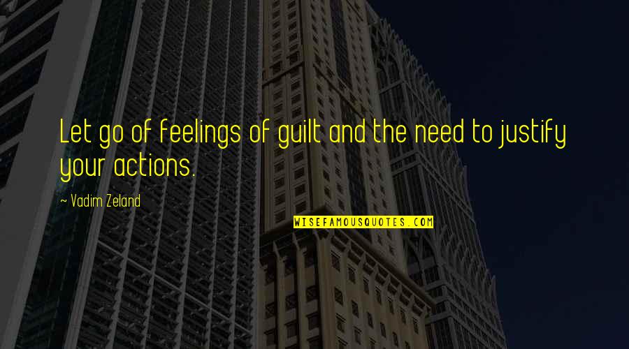 Crazy Loco Love Quotes By Vadim Zeland: Let go of feelings of guilt and the