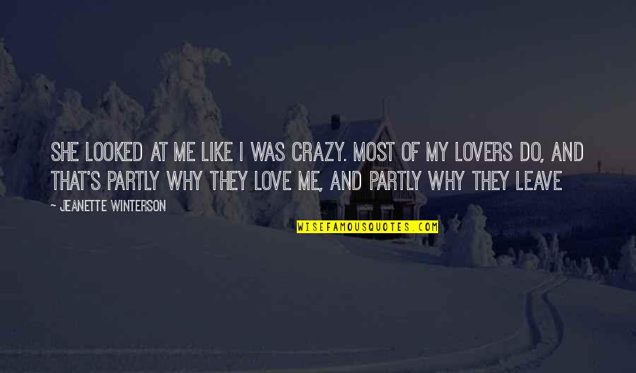 Crazy Love And Quotes By Jeanette Winterson: She looked at me like I was crazy.