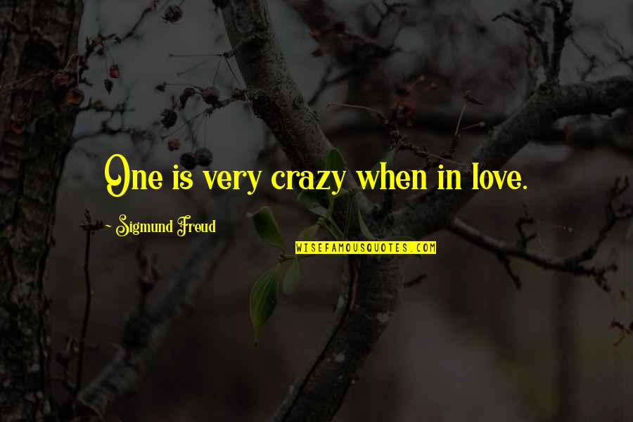 Crazy Love Quotes By Sigmund Freud: One is very crazy when in love.