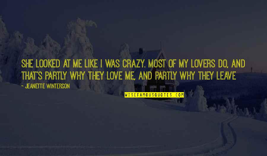 Crazy Lovers Quotes By Jeanette Winterson: She looked at me like I was crazy.