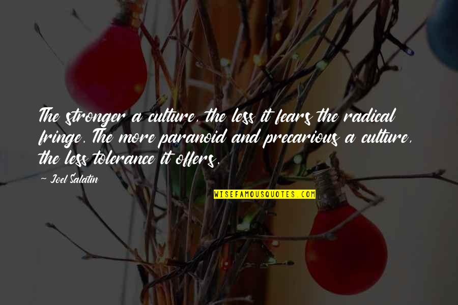 Crazy Mad Quotes By Joel Salatin: The stronger a culture, the less it fears Crazy Mad Quotes By Joel Salatin: The stronger a culture, the less it fears
