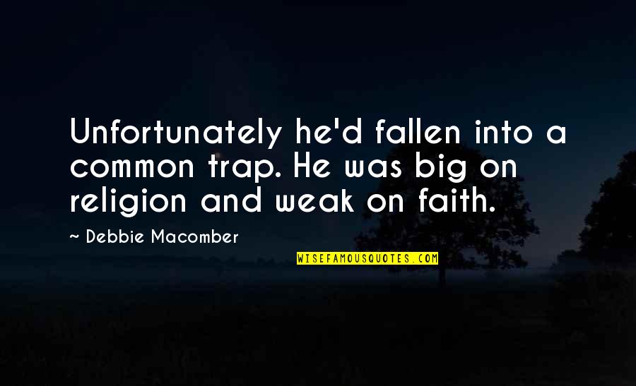 Crazy Mike Huckabee Quotes By Debbie Macomber: Unfortunately he'd fallen into a common trap. He Crazy Mike Huckabee Quotes By Debbie Macomber: Unfortunately he'd fallen into a common trap. He