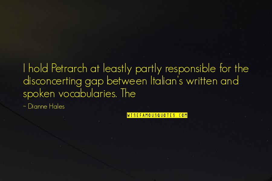 Crazy Mohan Quotes By Dianne Hales: I hold Petrarch at leastly partly responsible for