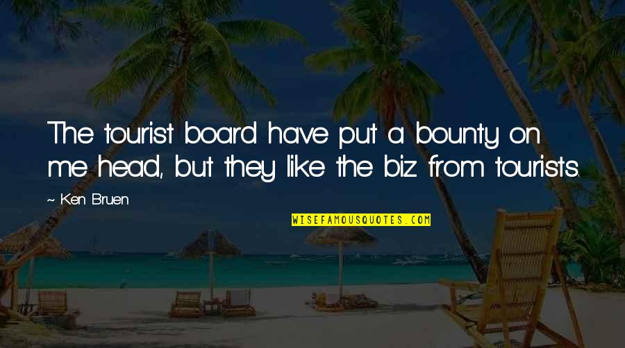 Crazy Monkey Quotes By Ken Bruen: The tourist board have put a bounty on