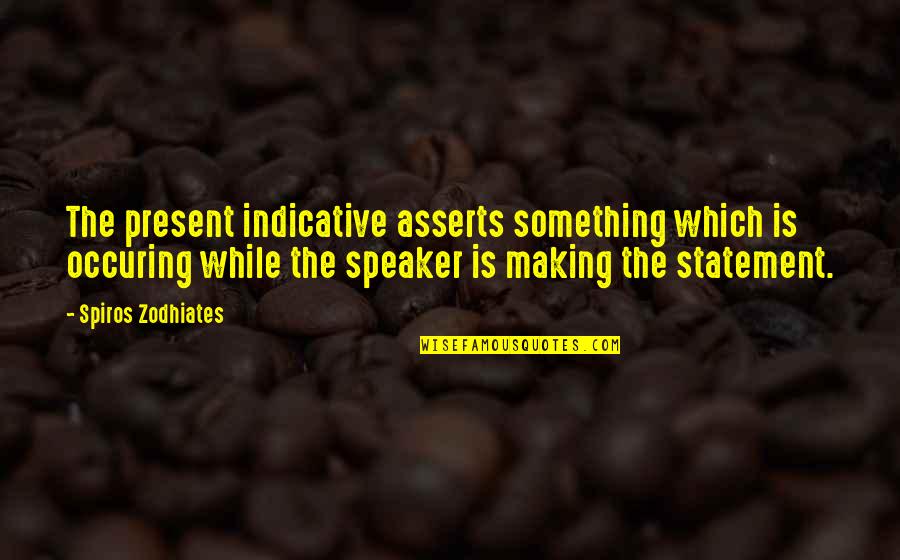 Crazy Monkey Quotes By Spiros Zodhiates: The present indicative asserts something which is occuring